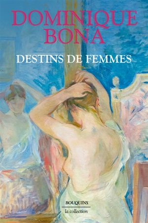 Destins de femmes - Dominique Bona