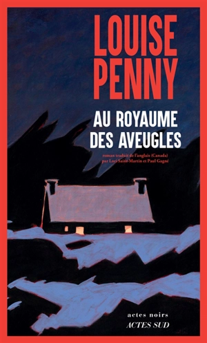 Une enquête de l'inspecteur-chef Armand Gamache. Au royaume des aveugles - Louise Penny