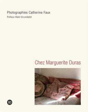 Intérieurs : chez Marguerite Duras - Catherine Faux