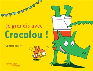 Je grandis avec Crocolou ! - Ophélie Texier