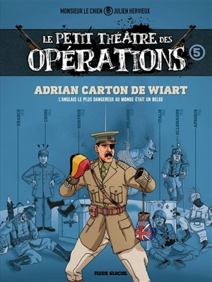 Le petit théâtre des opérations : faits d'armes impensables mais bien réels.... Vol. 5. Adrien Carton de Wiart : l'Anglais le plus dangereux au monde était un Belge - Julien Hervieux