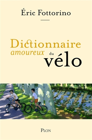 Dictionnaire amoureux du vélo - Eric Fottorino