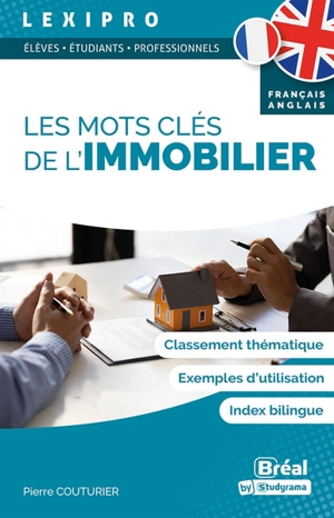 Les mots clés de l'immobilier, français-anglais : élèves, étudiants, professionnels : classement thématique, exemples d'utilisation, index bilingue - Pierre Couturier