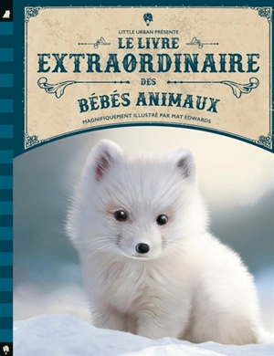 Le livre extraordinaire des bébés animaux - Barbara Taylor