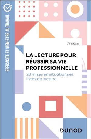 La lecture pour réussir sa vie professionnelle : 20 situations clés et listes de lecture - Céline Mas