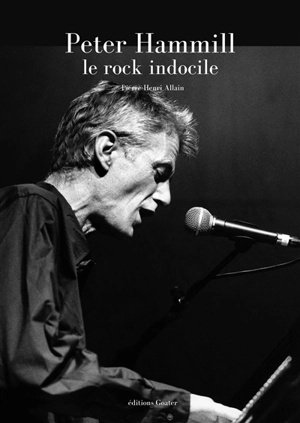 Peter Hammill : le rock indocile - Pierre-Henri Allain