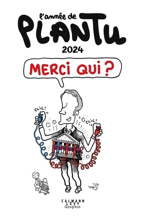 L'année de Plantu 2024 : merci qui ? - Plantu