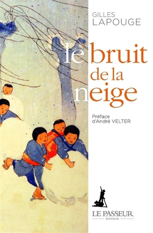 Le bruit de la neige - Gilles Lapouge