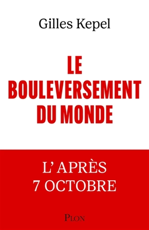 Le bouleversement du monde : l'après 7 octobre - Gilles Kepel