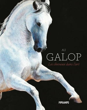 Au galop : les chevaux dans l'art - Angus Hyland