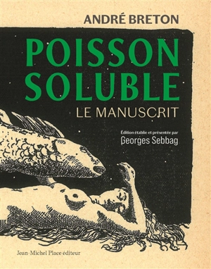 Poisson soluble : le manuscrit : 16 mars-11 mai 1924 - André Breton