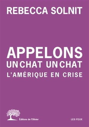 Appelons un chat un chat : l'Amérique en crise - Rebecca Solnit