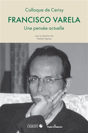 Francisco Varela : une pensée actuelle - Centre culturel international (Cerisy-la-Salle, Manche). Colloque (2022)