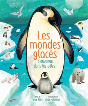 Les mondes glacés : bienvenue dans les pôles ! - Jason Bittel