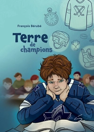 Terre de champions - François Bérubé