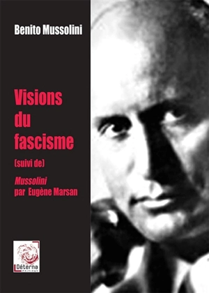 Visions du fascisme. Mussolini - Eugène Marsan