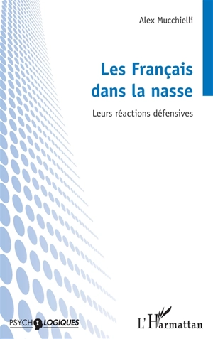 Les Français dans la nasse : leurs réactions défensives - Alex Mucchielli