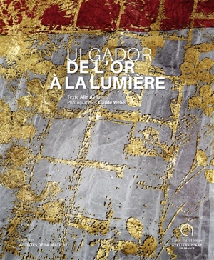 Ulgador : de l'or à la lumière - Alin Avila