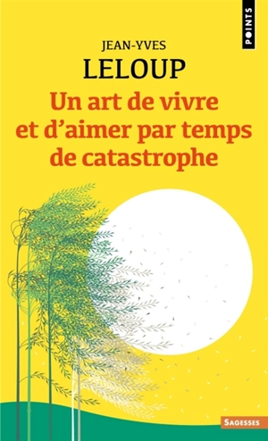 Un art de vivre et d'aimer par temps de catastrophe - Jean-Yves Leloup