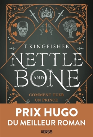 Nettle and Bone : comment tuer un prince - T. Kingfisher