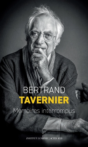 Mémoires interrompus - Bertrand Tavernier