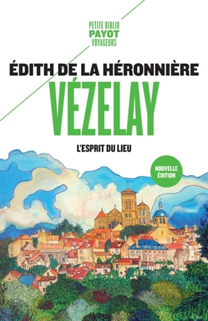 Vézelay, l'esprit du lieu - Edith de La Héronnière