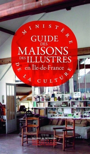 Guide des Maisons des Illustres en Ile-de-France - France. Ministère de la culture (2017-....)