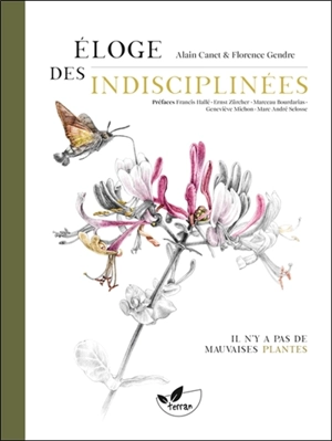 Eloge des indisciplinées : il n'y a pas de mauvaises plantes - Alain Canet