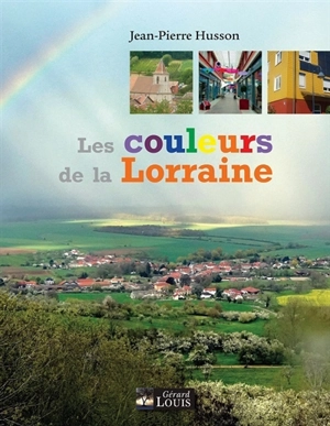 Les couleurs de la Lorraine - Jean-Pierre Husson