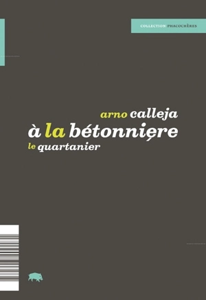 A la bétonnière - Arno Calleja