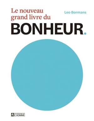 Le nouveau grand livre du BONHEUR - Leo Bormans