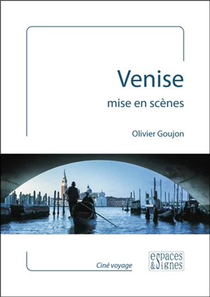 Venise mise en scènes - Olivier Goujon