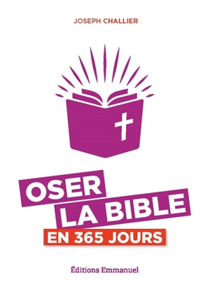 Oser la Bible en 365 jours - Joseph Challier