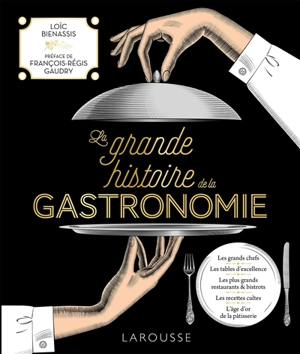 La grande histoire de la gastronomie - Loïc Bienassis