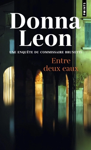 Une enquête du commissaire Brunetti. Entre deux eaux - Donna Leon