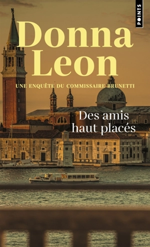 Une enquête du commissaire Brunetti. Des amis haut placés - Donna Leon