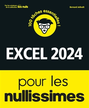 Excel pour les nullissimes : 100 tâches essentielles ! - Bernard Jolivalt