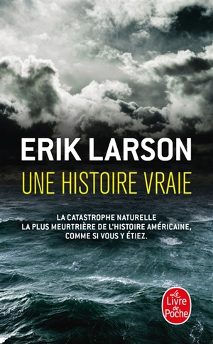 Une histoire vraie : au coeur de la plus meurtrière catastrophe naturelle de l'histoire - Erik Larson