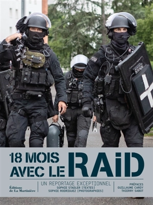 18 mois avec le Raid : un reportage exceptionnel - Sophie Stadler