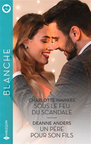 Sous le feu du scandale. Un père pour son fils - Charlotte Hawkes