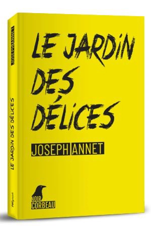 Une enquête de Max Kevlar. Le jardin des délices - Joseph Annet