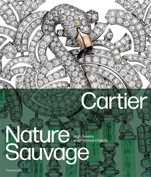 Cartier : nature sauvage : high jewelry and precious objects - François Chaille