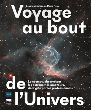 Voyage au bout de l'Univers : le cosmos, observé par les astronomes amateurs, décrypté par les professionnels - Société astronomique de France