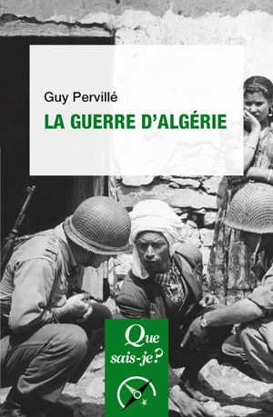 La guerre d'Algérie : 1954-1962 - Guy Pervillé