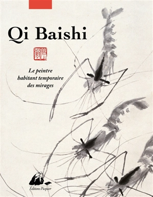 Qi Baishi : le peintre habitant temporaire des mirages