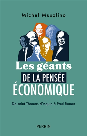 Les géants de la pensée économique : de saint Thomas d'Aquin à Paul Romer - Michel Musolino