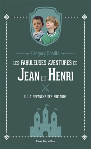 Les fabuleuses aventures de Jean et Henri. Vol. 3. La revanche des brigands - Grégory Soodts