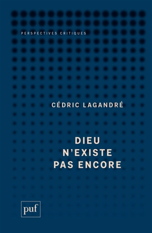 Dieu n'existe pas encore - Cédric Lagandré