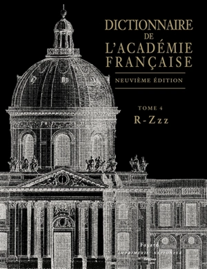 Dictionnaire de l'Académie française. Vol. 4. R-Zzz - Académie française