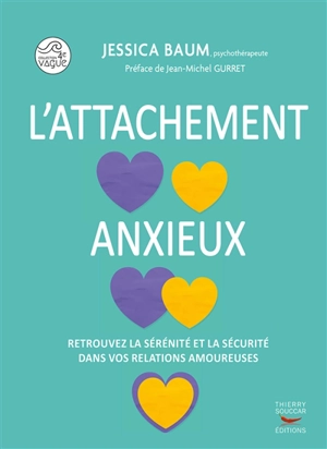 L'attachement anxieux : retrouvez la sérénité et la sécurité dans vos relations amoureuses - Jessica Baum